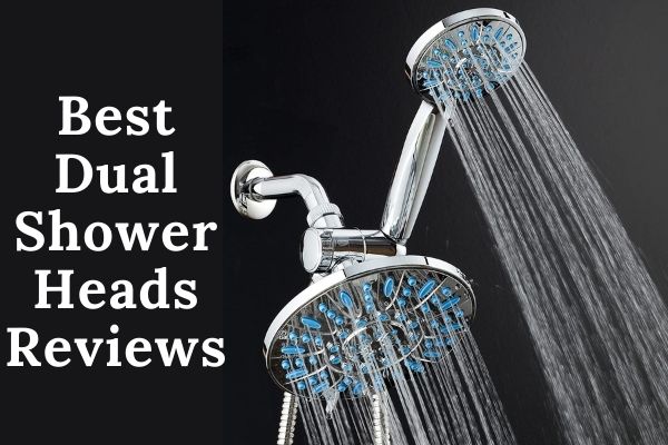 Best Dual Shower Heads Reviews